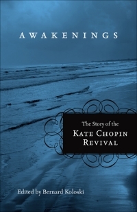 Awakenings: The Story of the Kate Chopin Revival by Bernard Koloski