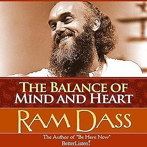 The Balance of Mind and Heart with Ram Dass by Ram Dass