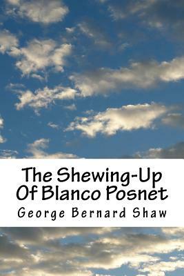 The Shewing-Up Of Blanco Posnet by George Bernard Shaw