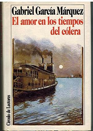 El amor en tiempos de cólera by Gabriel García Márquez