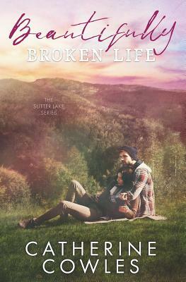 Beautifully Broken Life by Catherine Cowles