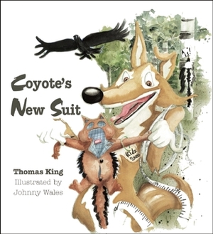 Coyote's New Suit by Thomas King, Johnny Wales