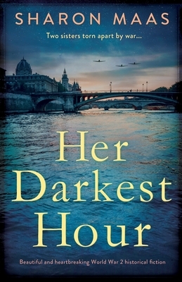 Her Darkest Hour: Beautiful and heartbreaking World War 2 historical fiction by Sharon Maas