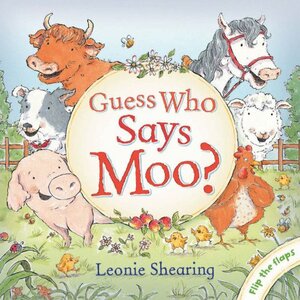 Guess Who Says Moo? by Leonie Shearing