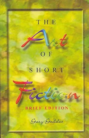 The Art of Short Fiction by Gary Geddes