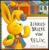 Zirkusbriefe von Felix. Ein kleiner Hase unterwegs zu neuen Abenteuern. by Annette Langen, Constanza Droop