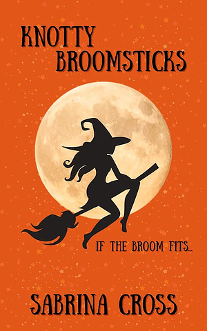 Knotty Broomsticks  by Sabrina Cross