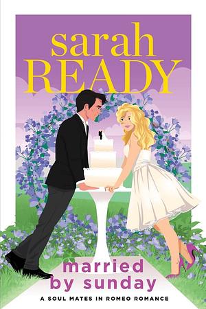 Married by Sunday by Sarah Ready