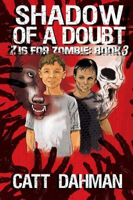 Shadow of a Doubt: Z is for Zombie by Catt Dahman