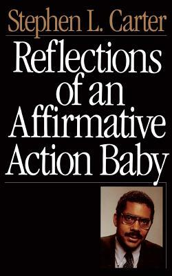 Reflections of an Affirmative Action Baby by Stephen L. Carter