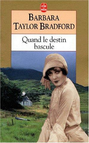 Quand le destin bascule by Barbara Taylor Bradford