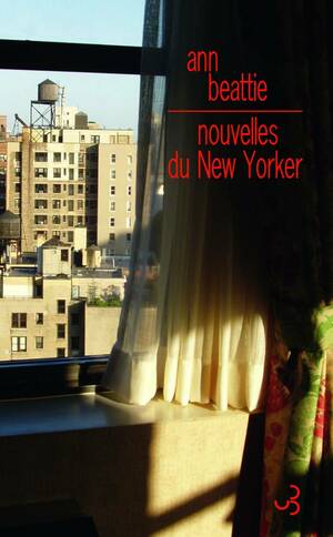 Nouvelles du New Yorker by Ann Beattie