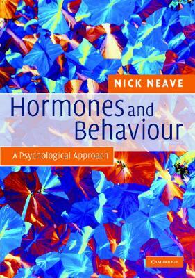 Hormones and Behaviour: A Psychological Approach by Nick Neave
