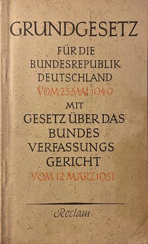 Grundgesetz für die Bundesrepublik Deutschland vom 23. Mai 1949 by Parlamentarischer Rat