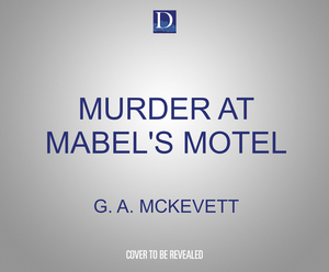 Murder at Mabel's Motel by G. A. McKevett