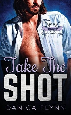 Take The Shot by Danica Flynn