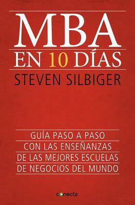 MBA En Diez Dias / The Ten-Day MBA by Steven Silbiger