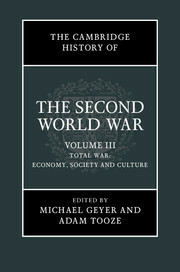 The Cambridge History of the Second World WarVolume III: Total War: Economy, Society and Culture by Adam Tooze, Michael Geyer