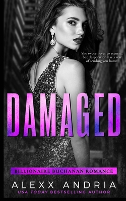 Damaged: Billionaire Buchanan Romance by Alexx Andria