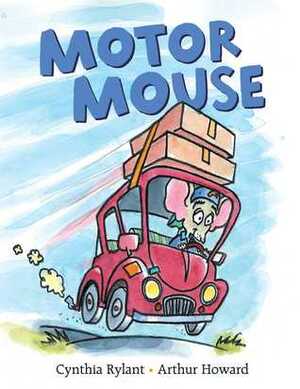 Motor Mouse by Cynthia Rylant, Arthur Howard