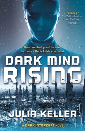 Dark Mind Rising by Julia Keller