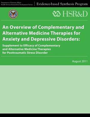 An Overview of Complementary and Alternative Medicine Therapies for Anxiety and Depressive Disorders: Supplement to Efficacy of Complementary and Alte by Health Services Research Service, U. S. Department of Veterans Affairs