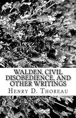 Walden, Civil Disobedience, and Other Writings by Henry David Thoreau