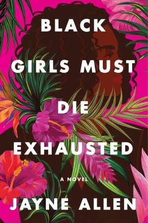 Black Girls Must Die Exhausted by Jayne Allen