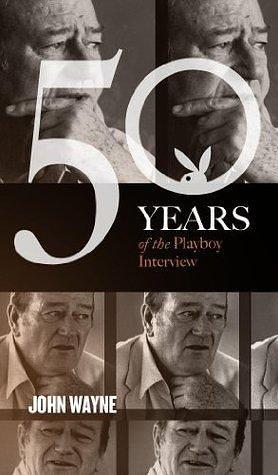 John Wayne: The Playboy Interview by Playboy, Playboy, Playboy Magazine