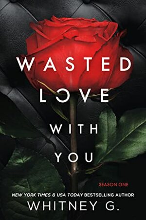 Wasted Love with You by Whitney G.