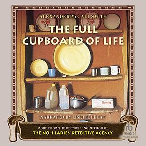 The Full Cupboard of Life by Alexander McCall Smith