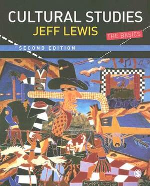 Cultural Studies: The Basics by Jeff Lewis