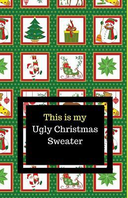 This Is My Ugly Christmas Sweater by C. L. Winter