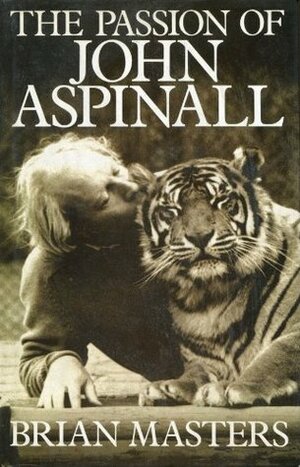 The Passion Of John Aspinall by Brian Masters