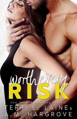 Worth Every Risk by A.M. Hargrove, Terri E. Laine