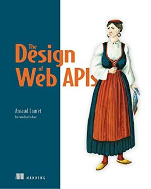 The Design of Web APIs by Arnaud Lauret