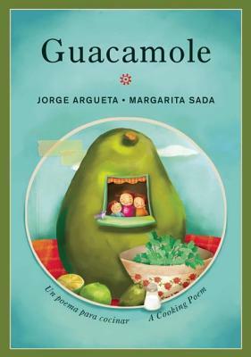 Guacamole: Un Poema Para Cocinar / A Cooking Poem by Jorge Argueta