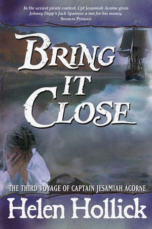 Bring It Close (Sea Witch Voyages, #3) by Helen Hollick