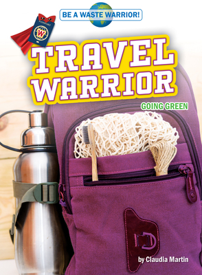 Travel Warrior: Going Green by Claudia Martin