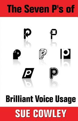 The Seven P's of Brilliant Voice Usage by Sue Cowley