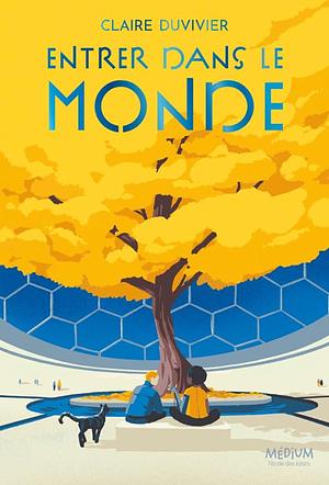 Entrer dans le monde by Claire Duvivier