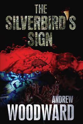 The Silverbird's Sign by Andrew Woodward