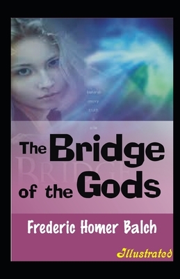 The Bridge of the Gods Illustrated by Frederic Homer Balch