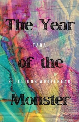 The Year of the Monster by Tara Stillions Whitehead