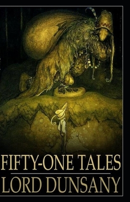 Fifty-One Tales Illustrated by Lord Dunsany