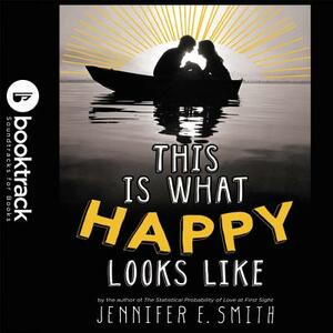 This Is What Happy Looks Like by Jennifer E. Smith