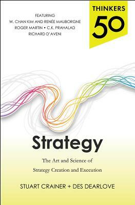 Strategy: The Art and Science of Strategy Creation and Execution by Stuart Crainer, Des Dearlove