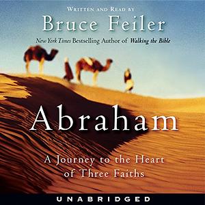Abraham: In Search of The Father of Civilisation by Bruce Feiler by Bruce Feiler, Bruce Feiler