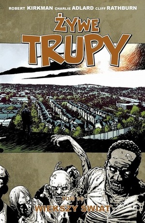 Żywe Trupy, Tom 16: Większy świat. by Robert Lipski, Robert Kirkman, Charlie Adlard