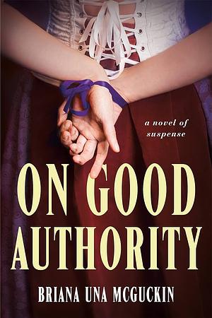 On Good Authority by Briana Una McGuckin